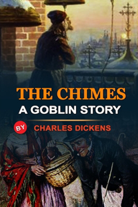 The Chimes a Goblin Story by Charles Dickens