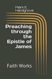 Preaching through the Epistle of James: Faith Works