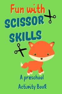 Fun With Scissor Skills - A Preschool Activity Book