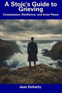 A Stoic's Guide to Grieving