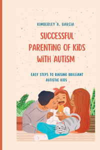 Successful Parenting Of Kids With Autism