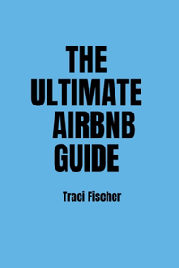 The Ultimate Airbnb Guide