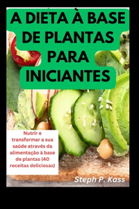 A Dieta À Base de Plantas Para Iniciantes