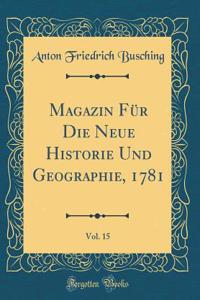 Magazin FÃ¼r Die Neue Historie Und Geographie, 1781, Vol. 15 (Classic Reprint)