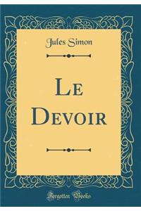 Le Devoir (Classic Reprint)