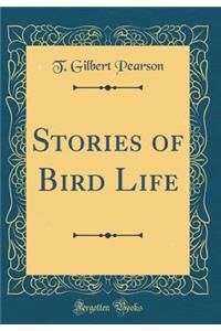 Stories of Bird Life (Classic Reprint)