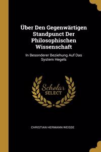 Über Den Gegenwärtigen Standpunct Der Philosophischen Wissenschaft