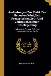 Andeutungen Zur Kritik Der Neuesten Königlich Preussischen Zoll- Und Verbrauchssteuer-Gesetzgebung