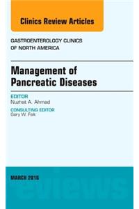 Management of Pancreatic Diseases, an Issue of Gastroenterology Clinics of North America