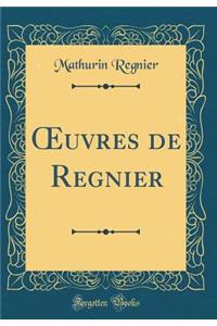 Oeuvres de Regnier (Classic Reprint)