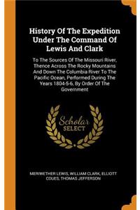 History Of The Expedition Under The Command Of Lewis And Clark