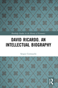 David Ricardo. an Intellectual Biography