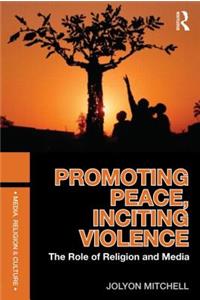 Promoting Peace, Inciting Violence