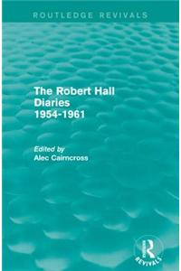 The Robert Hall Diaries 1954-1961 (Routledge Revivals)