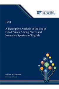 Descriptive Analysis of the Use of Filled Pauses Among Native and Nonnative Speakers of English