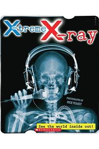 X-Treme X-Ray: See the World Inside Out!