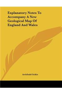 Explanatory Notes To Accompany A New Geological Map Of England And Wales