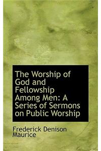 The Worship of God and Fellowship Among Men