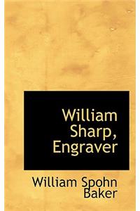 William Sharp, Engraver