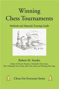 Winning Chess Tournaments: Methods and Materials Training Guide