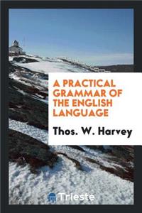 A Practical Grammar of the English Language