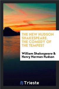 The New Hudson Shakespeare. the Comedy of the Tempest