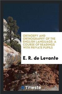 Orthoepy and Orthography of the English Language