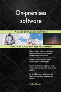On-premises software A Clear and Concise Reference