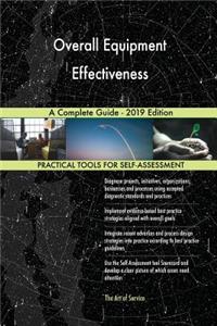 Overall Equipment Effectiveness A Complete Guide - 2019 Edition