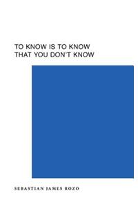 To Know Is To Know That You Don't Know
