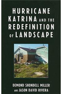 Hurricane Katrina and the Redefinition of Landscape