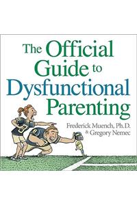 The Official Guide to Dysfunctional Parenting
