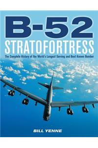 B-52 Stratofortress: The Complete History of the World's Longest Serving and Best Known Bomber