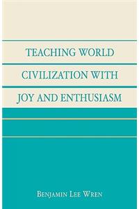 Teaching World Civilization With Joy and Enthusiasm