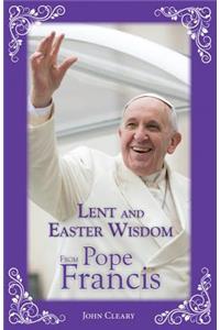 Lent and Easter Wisdom from Pope Francis