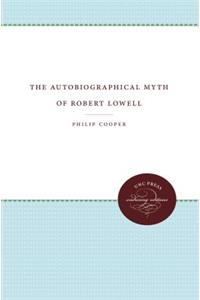 The Autobiographical Myth of Robert Lowell