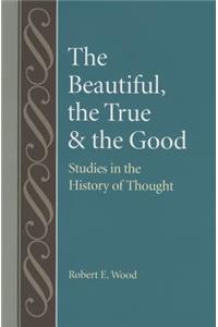 The Beautiful, The True and the Good