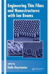 Engineering Thin Films and Nanostructures with Ion Beams