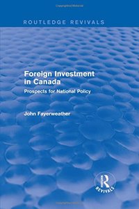 Foreign Investment in Canada: Prospects for National Policy