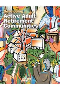 Developing Active Adult Retirement Communities