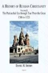 The History of Russian Christianity, Vol 2 The Patriarchal Age, Peter, the Synodal System (HC)