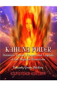 Kahuna Power: Authentic Chants, Prayers and Legends of the Mystical Hawaiians