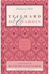 Meditations with Teilhard de Chardin