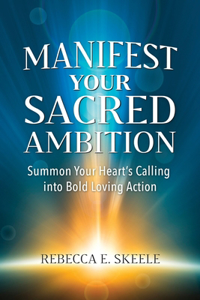 Manifest Your Sacred Ambition