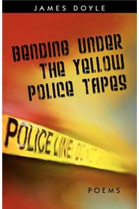 Bending Under the Yellow Police Tapes
