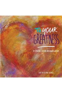 To Your Greatness