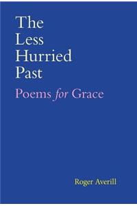 The Less Hurried Past