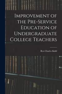 Improvement of the Pre-service Education of Undergraduate College Teachers