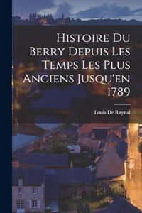Histoire Du Berry Depuis Les Temps Les Plus Anciens Jusqu'en 1789