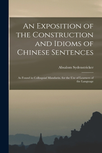 An Exposition of the Construction and Idioms of Chinese Sentences